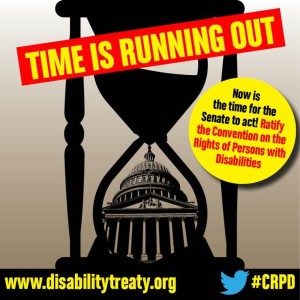 Time is running out. Now is the time for the Senate to act! Ratify the Convention on the Rights of Persons with Disabilities – www.disabilitytreaty.org – Twitter Hashtag CRPD