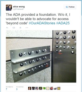 Example Tweet by Alice Wong @SFDirewolf - The ADA provided a foundation. W/o it, I wouldn't be able to advocate for access 'beyond code' #OurADAStories #ADA25  (Image of  univerally designed horizontal elevator buttons